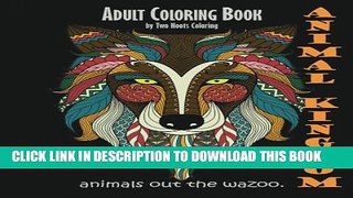 [PDF] Adult Coloring Book: Animal Kingdom: Animals Out The Wazoo Popular Collection
