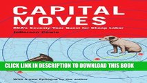 [PDF] Capital Moves: RCA s Seventy-Year Quest for Cheap Labor (with a New Epilogue) Popular Online