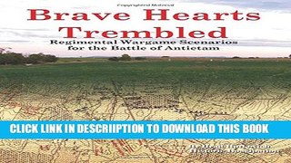 [PDF] Brave Hearts Trembled: Regimental Wargame Scenarios for the Battle of Antietam Popular Online