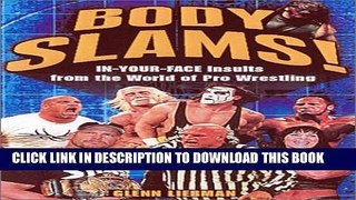 [PDF] Body Slams!: In-Your-Face Insults from the World of Pro Wrestling Full Colection