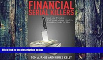 Big Deals  Financial Serial Killers: Inside the World of Wall Street Money Hustlers, Swindlers,