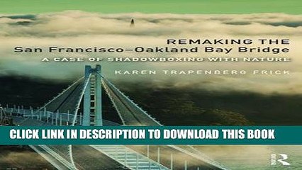 [PDF] Remaking the San Francisco-Oakland Bay Bridge: A Case of Shadowboxing with Nature Full