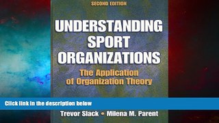 READ FREE FULL  Understanding Sport Organizations - 2nd Edition: The Application of Organization