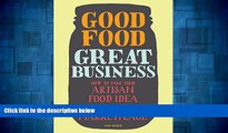 Must Have  Good Food, Great Business: How to Take Your Artisan Food Idea from Concept to