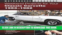 [Read PDF] Weekend Projects for Your Classic Corvette 1953-1982 (Motorbooks Workshop) Ebook Free