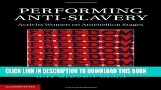 [PDF] Performing Anti-Slavery: Activist Women on Antebellum Stages Full Colection