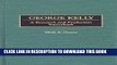 New Book George Kelly: A Research and Production Sourcebook (Modern Dramatists Research and
