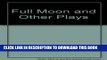 Collection Book Full Moon And Other Plays