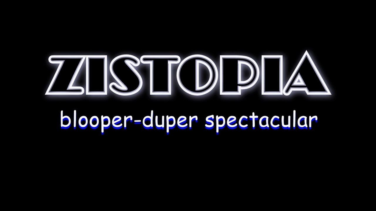 Zistopia Bloopers: Vol. 1