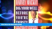 FREE PDF  Dig Your Well Before You re Thirsty: The Only Networking Book You ll Ever Need  DOWNLOAD