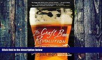 Big Deals  The Craft Beer Revolution: How a Band of Microbrewers Is Transforming the World s