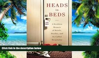 Big Deals  Heads in Beds: A Reckless Memoir of Hotels, Hustles, and So-Called Hospitality by Jacob