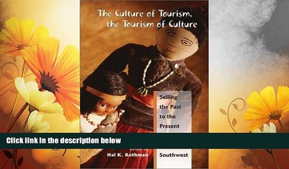 Must Have  The Culture of Tourism, The Tourism of Culture: Selling the Past to the Present in the