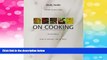 Must Have  Study Guide On Cooking: A Textbook of Culinary Fundamentals, 4th Edition  READ Ebook