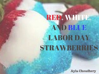 Red, White, and Blue Labor Day Strawberries - Ayla Choudhery
