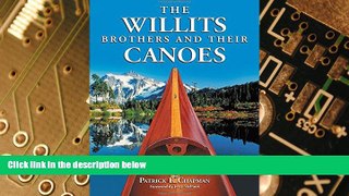 Big Deals  The Willits Brothers and Their Canoes: Wooden Boat Craftsmen in Washington State,