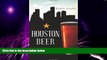 Big Deals  Houston Beer:: A Heady History of Brewing in the Bayou City (American Palate)  Free