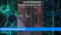 Must Have PDF  Legendary Watering Holes: The Saloons that Made Texas Famous (Clayton Wheat