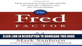 [PDF] The Fred Factor: How Passion in Your Work and Life Can Turn the Ordinary into the
