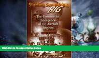 Big Deals  Starting Something Big: The Commercial Emergence of GE Aircraft Engines (Library of