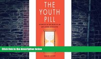 Big Deals  The Youth Pill: Scientists at the Brink of an Anti-Aging Revolution (Hardcover) by