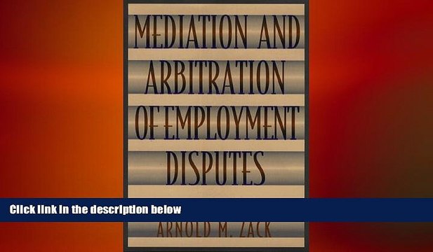 READ book Mediation and Arbitration of Employment Disputes (Jossey-Bass Conflict Resolution