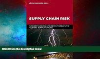 Must Have  Supply Chain Risk: Understanding Emerging Threats to Global Supply Chains  READ Ebook