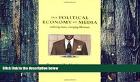 Big Deals  The Political Economy of Media: Enduring Issues, Emerging Dilemmas  Free Full Read Best
