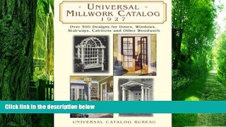 Big Deals  Universal Millwork Catalog, 1927: Over 500 Designs for Doors, Windows, Stairways,