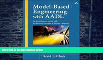 Big Deals  Model-Based Engineering with AADL: An Introduction to the SAE Architecture Analysis