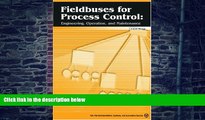 Big Deals  Fieldbuses for Process Control: Engineering, Operation, and Maintenance  Best Seller