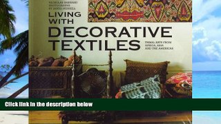 Big Deals  Living with Decorative Textiles: Tribal Arts from Africa, Asia and the Americas  Free