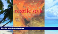 Must Have PDF  Textile Style: Decorating with Antique and Exotic Fabrics  Free Full Read Best