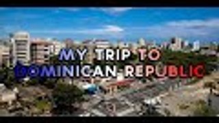 My Trip To Dominican Republic