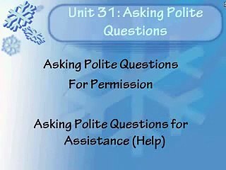 31 i AtoZ of English Unit 31 Asking Polite Questions Video