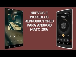 Top 5 Nuevos Reproductores Para Android - Mayo 2016