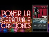 Como Poner Caratula-Portada a Canciones desde Android 2016 - La Mejor App!