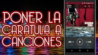 Como Poner Caratula-Portada a Canciones desde Android 2016 - La Mejor App!