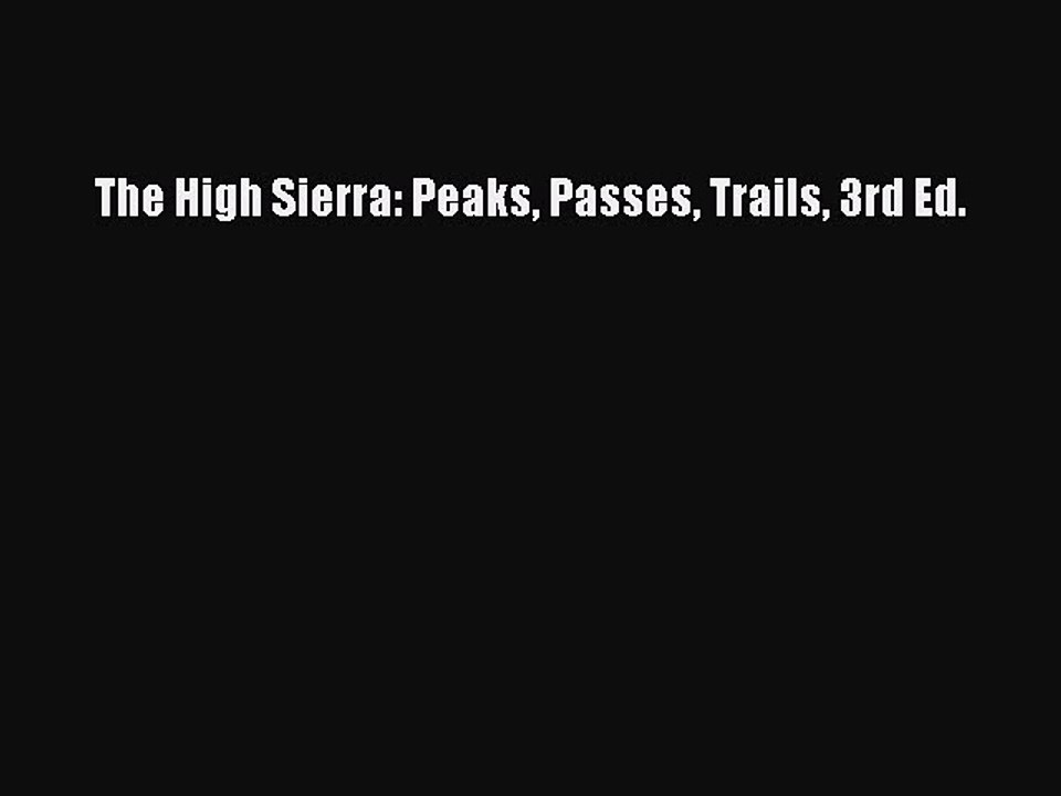 [PDF] The High Sierra: Peaks Passes Trails 3rd Ed. Full Colection