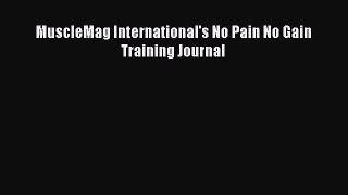 [PDF] MuscleMag International's No Pain No Gain Training Journal Full Online