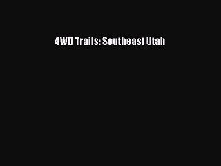 [PDF] 4WD Trails: Southeast Utah Popular Colection