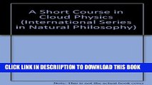 [PDF] A Short Course in Cloud Physics, Third Edition (International Series on Nuclear Energy)