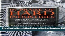 [Get] In Praise of Hard Industries: Why Manufacturing, Not the Information Economy, Is the Key to