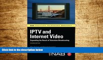 Full [PDF] Downlaod  IPTV and Internet Video: Expanding the Reach of Television Broadcasting (NAB