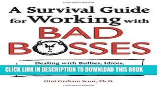 [PDF] A Survival Guide for Working with Bad Bosses: Dealing with Bullies, Idiots, Back-Stabbers,