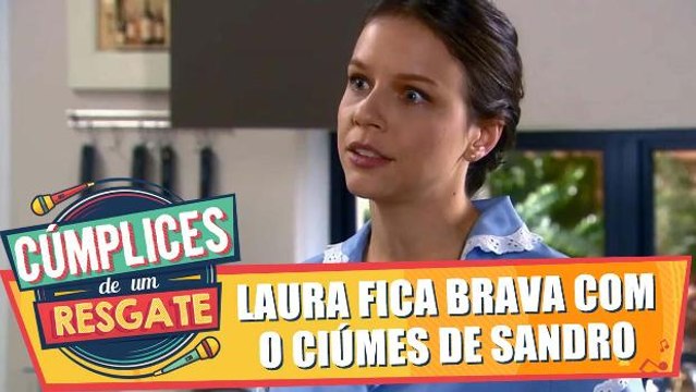Laura fica brava com o ciúmes de Sandro