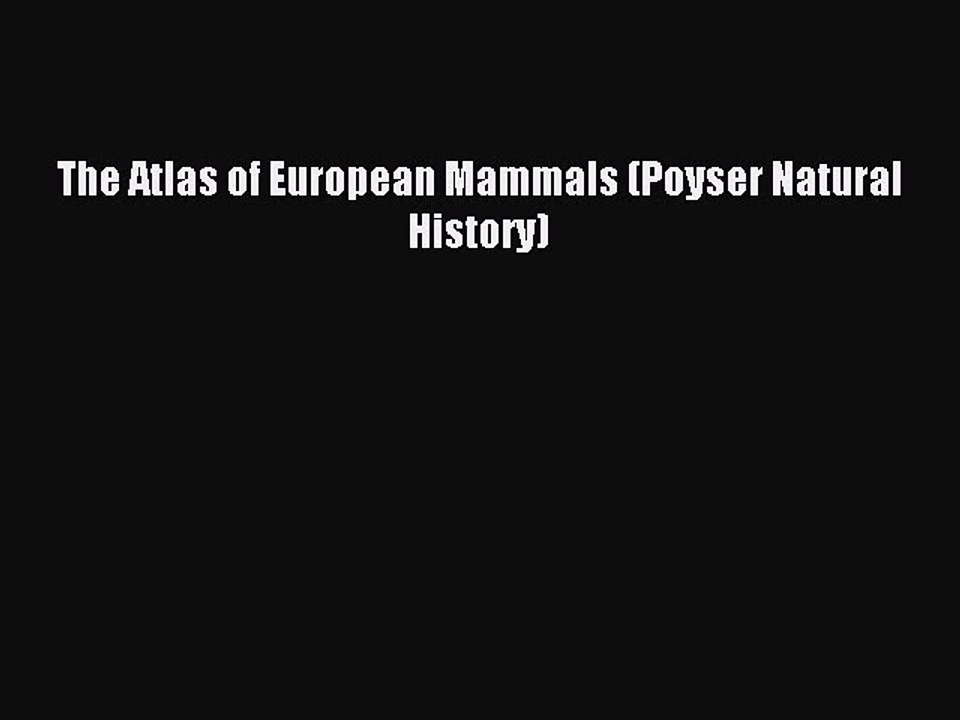 [PDF] The Atlas of European Mammals (Poyser Natural History) Full Online