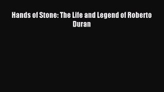 [PDF] Hands of Stone: The Life and Legend of Roberto Duran Full Colection