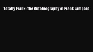 [PDF] Totally Frank: The Autobiography of Frank Lampard Full Online