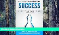 Big Deals  Outsourced Freelancing Success: How to Set Up and Structure Your  Freelancing Business